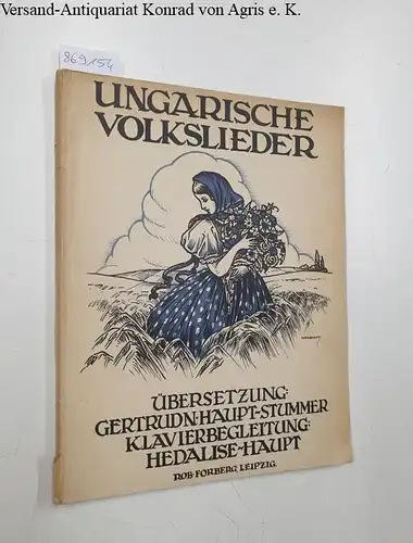 Ungarische Volkslieder : Übersetzung Gertrud N. Haupt-Stummer, Klavierbegleitung Hedalise Haupt