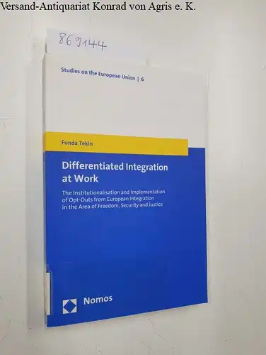 Tekin, Funda: Differentiated Integration at Work
 The Institutionalisation and Implementation of Opt-Outs from European Integration in the Area of Freedom, Security and Justice. 