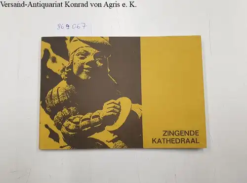 Laarhoven, Jan van (Hrsg.): Zingende Kathedraal. Manifestaties t.g.v. 700 jaar koorzang in St. Jans Kathedraal te s-Hertogenbosch 1 juni - 1974 - 1 september. Liturgievieringen - tentoonstellingen - concerten. 