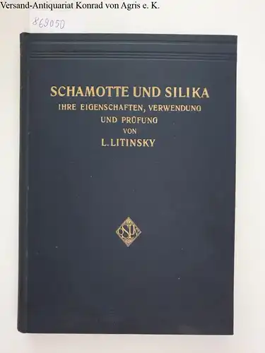 Litinsky, L[eonid]: Schamotte und Silika 
 Ihre Eigenschaften, Verwendung und Prüfung. 