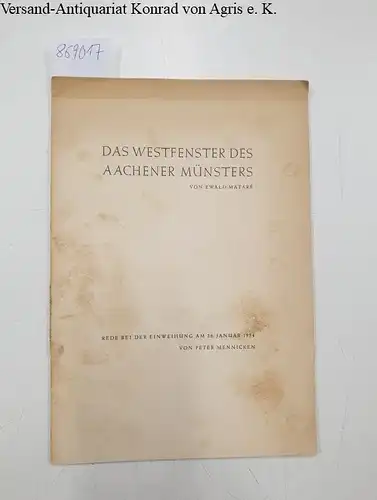 Mataré, Ewald: Das Westfenster des Aachener Münsters, Rede bei der Einweihung am 28. Januar 1954 von Peter Mennicken. 