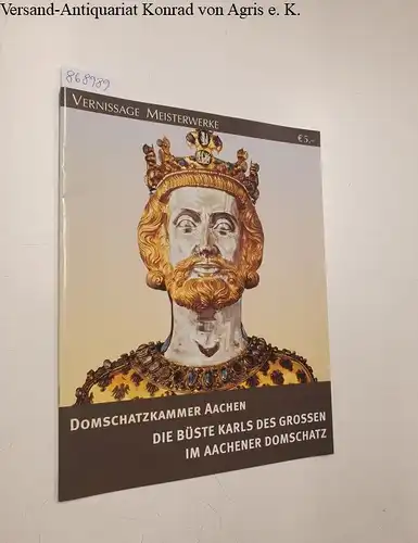 Minkenberg, Georg: Domschatzkammer Aachen : Die Büste Karls des Grossen im Aachener Domschatz : Neu. 