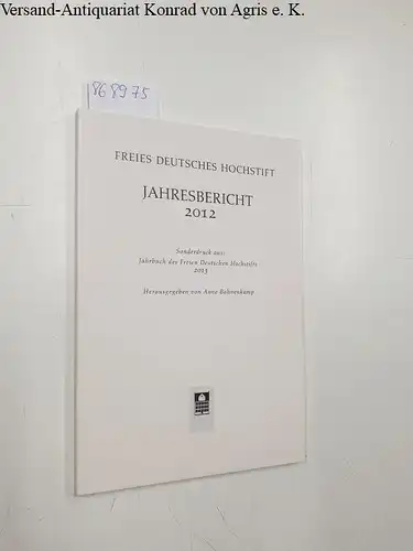 Bohnenkamp, Anne (Hrsg.): Freies Deutsches Hochstift - Jahresbericht 2012
 Sonderdruck aus: Jahrbuch des Freien Deutschen Hochstifts 2013. 