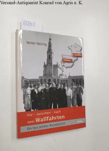 Kesting, Werner: Vor - zwischen - nach zwei Wallfahrten : ein fast antiker Reisebericht. 