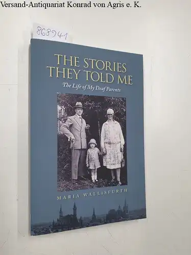 Wallisfurth, Maria: The Stories They Told Me : mit Widmung der Autorin. 