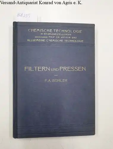 Bühler, F. A. und Ernst Jänecke (Bearb.): Filtern und Pressen
 zum Trennen von Flüssigkeiten und festen Stoffen. 