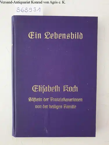 Straußfeld, Wenceslaus: Elisabeth Koch: Stifterin der Franziskanerinnen von der heiligen Familie. 