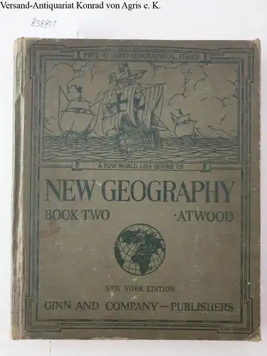 Atwood, Wallace W: New Geography book two 
 Frye-Atwood geographical series. A New World Lies Before Us. 