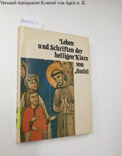 Grau, Engelbert (Hrsg.): Leben und Schriften der Heiligen Klara von Assisi
 Franziskanische Quellenschriften: Band 2. 