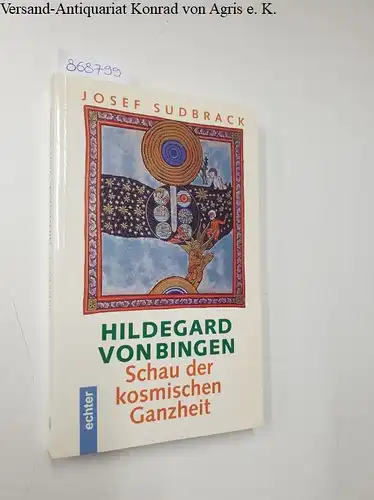 Sudbrack, Josef: Hildegard von Bingen: Schau der kosmischen Ganzheit. 