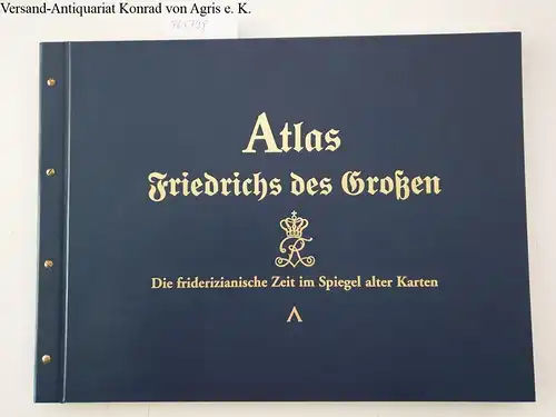Bliß, Winfried (Einl.): Atlas Friedrichs des Großen
 Die friderizianische Zeit im Spiegel alter Karten. 