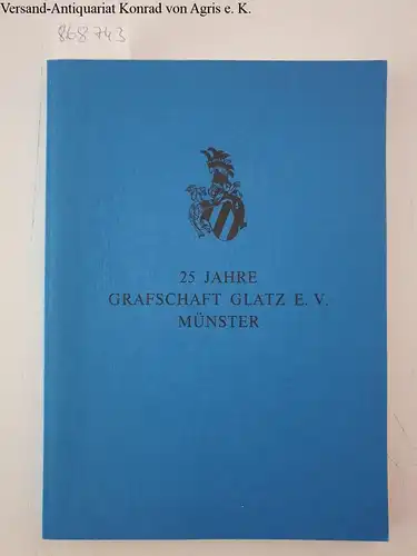 Staude, Alfred: 25 Jahre Grafschaft Glatz E. V. Münster. 