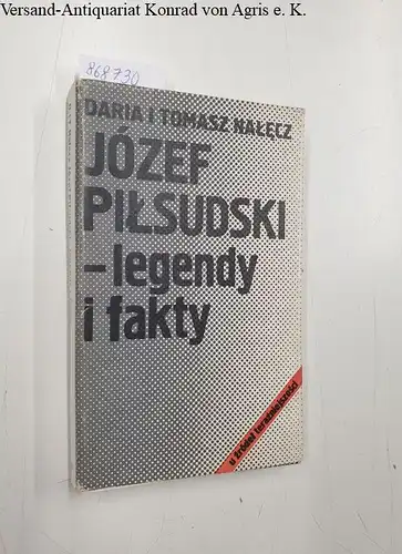Nalecz, Daria und Tomasz Nalecz: Józef Pilsudski - legendy i fakty. 