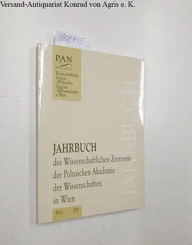 PAN: Jahrbuch des Wissenschaftlichen Zentrums der Polnischen Akademie der Wissenschaften in Wien - 2011. 