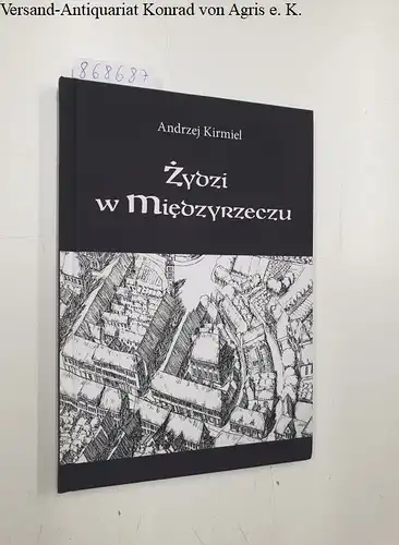 Kirmiel, Andrzej: Zydzi w Miedzyrzeczu. 