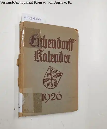 Kosch, Wilhelm (Hg.): Eichendorff-Kalender für das Jahr 1926
 Ein romantisches Jahrbuch. 