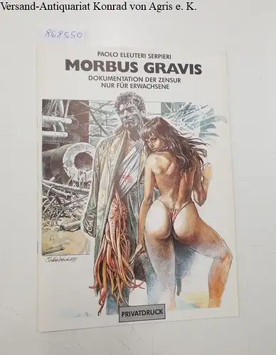 Serpieri, Paolo Eleuteri und Interessenverband Comic (ICOM): Morbus Gravis : Dokumentation der Zensur. 