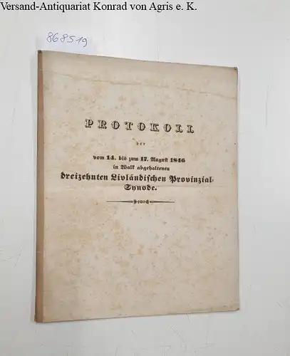Livländische Provinzial-Synode: Protokoll der dreizehnten Livländischen Provinzial-Synode 
 vom 14. bis 17. August 1846 in Walk abgehalten. 