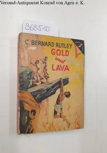 Rutley, C. Bernard: Gold und Lava. 