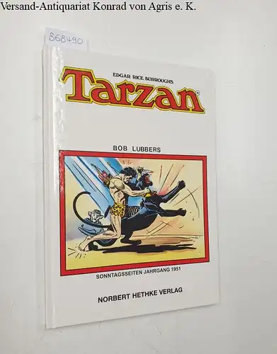 Burroughs, Edgar Rice,  Bob und  Lubbers: Tarzan: Sonntagsseiten 1951. 
