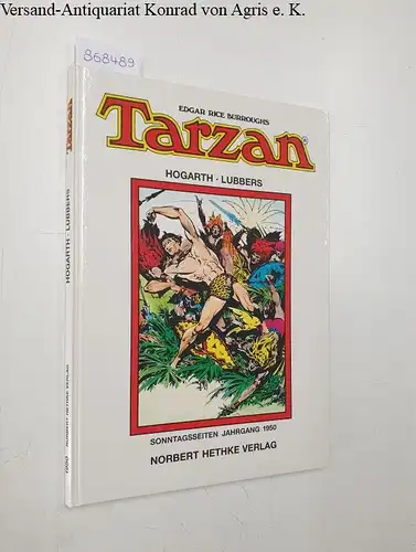 Burroughs, Edgar Rice,  Hogarth und  Lubbers: Tarzan: Sonntagsseiten 1950. 