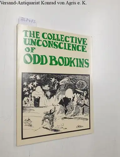 O'Neill, Dan: The Collective Unconscience Of Odd Bodkins. 