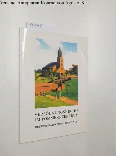 Stiftung Versöhnungskirche  (Hrsg.): Versöhnungskirche im Pommernzentrum. Dokumentation in Bild und Wort. 