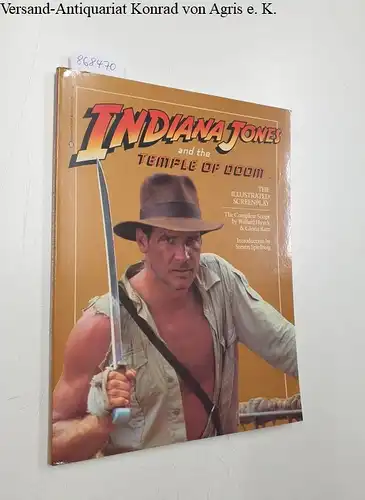 Huyck, Willard and Gloria Katz: Indiana Jones and the Temple Of Doom : The Illustrated Screenplay. 