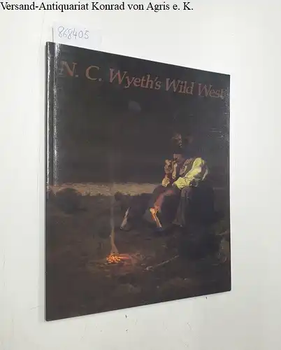 Harris, Gene E: N. C. Wyeth´s Wild West
 Exhibition Catalogue / Ausstellungskatalog. 