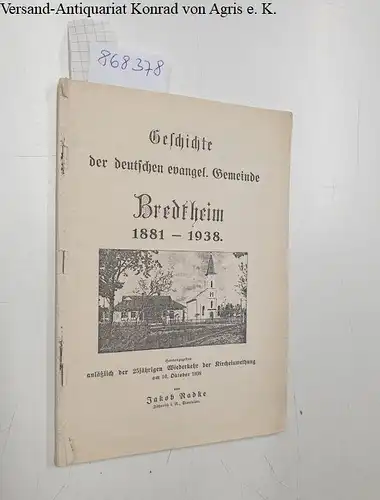 Radke, Jakob: Geschichte der deutschen evangel. Gemeinde Bredtheim 1881-1938 
 herausgegeben anläßlich der 25jährigen Wiederkehr der Kircheinweihung am 16. Oktober 1938. 