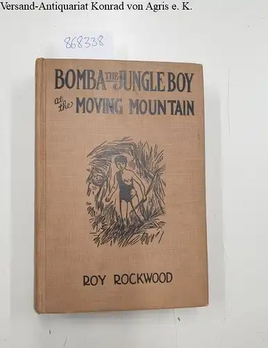 Rockwood, Roy: Bomba the Jungle Boy at the moving Mountain. 