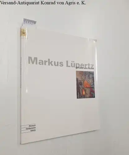 Stiftung, Ostdeutsche Galerie Regensburg (Hrsg.): Markus Lüpertz - Gemälde nach Poussin : Museum Ostdeutsche Galerie Regensburg, 25. Juli bis 28. August 1993. 