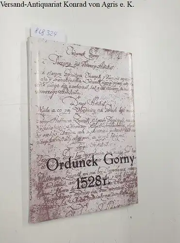 Piernikarczyk, Józef: Pierwsza polska ustawa górnicza czyli "Ordunek Górny" 
 Historyczny dokument Górnego Slaska z roku 1528. 