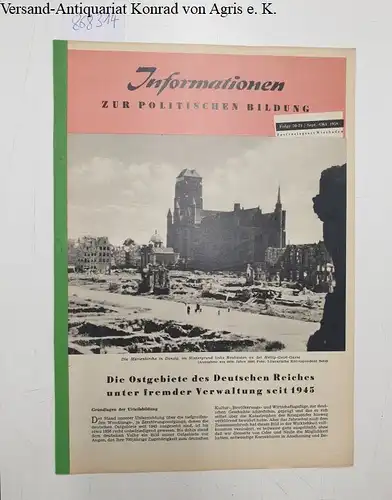 Breyer, R. und Bundeszentrale für Heimatdienst: Informationen zur politischen Bildung Nr. 070-71 Die Ostgebiete des Deutschen Reiches unter fremder Verwaltung seit 1945. 