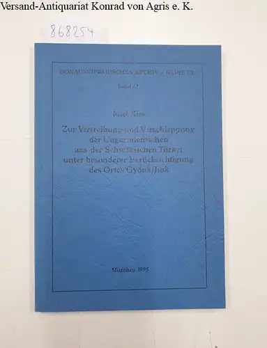 Kiss, Josef: Zur Vertreibung und Verschleppung der Ungarndeutschen aus der schwäbischen Türkei unter besonderer Berücksichtigung des Ortes Gyönk/Jink. (=Donauschwäbisches Archiv . Reihe III; Band 61). 