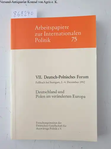 Freudenstein, Robert: Deutschland und Polen im veränderten Europa. VII. Deutsch-Polnisches Forum Fellbach bei Stuttgart, 2.-4.12.1992. 