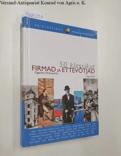 Rose, Ingo: Firmad ja ettevötjad: Fuggeritest McDonald'sini
 Unternehmen: Von den Fuggern bis McDonalds. 