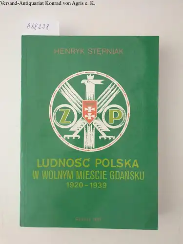 Stepniak, Henryk: Ludnosc Polska w Wolnym Miescie Gdansku (1920-1939) 
 Die Polnische Bevölkerung in der Freien Stadt danzig (1920-1939). 