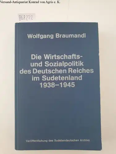 Braumandl, Wolfgang und M. A. Pscheidt: Die Wirtschafts- und Sozialpolitik des Deutschen Reiches im Sudetenland 1938-1945. 