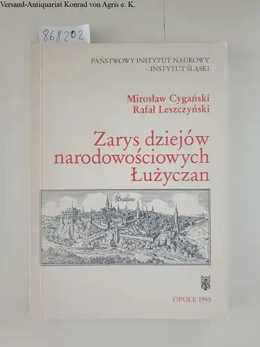 Cyganski, Miroslaw und Rafal Leszczynski: Zarys dziejów narodowosciowych Luzyczan. 