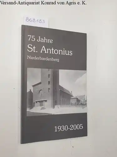 Pohle, Frank (Herausgeber): 75 Jahre St. Antonius: Niederbardenberg 1930 - 2005
 Hrsg.: Kath. Kirchengemeinde St. Antonius. 