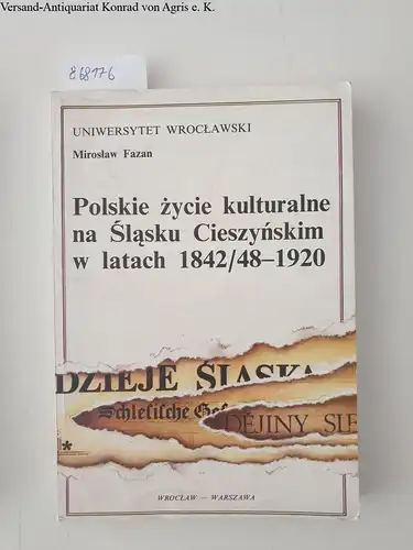 Fazan, Miroslaw: Polskie zycie kulturalne na Slasku Cieszynskim w latach 1842/48-1920 
 Polnisches Kulturleben in Teschener-Schlesien 1842/48-1920. 