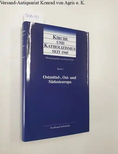 Gatz, Erwin: Kirche und Katholizismus seit 1945: Ostmittel-, Ost- und Südeuropa: Band 2. 