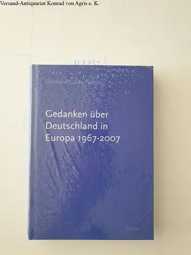 Schulz, Eberhard Günter: Gedanken über Deutschland in Europa 1967-2007. 