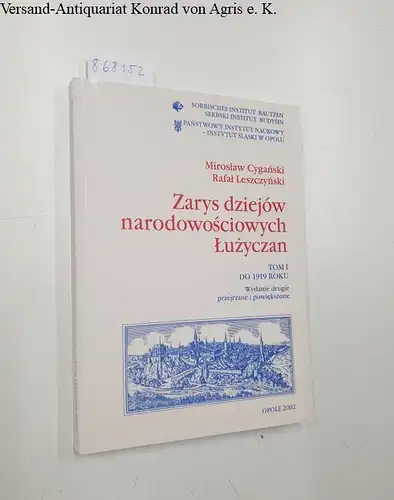 Cyganski, Miroslaw und Rafal Leszczynski: Zarys dziejow narodowosciowych Luzyczan. T.1: Do 1919 roku. 