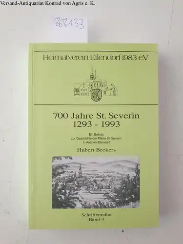 Beckers, Hubert: 700 Jahre St. Severin 1293 - 1993. Ein Beitrag zur Geschichte der Pfarre St. Severin in Aachen-Eilendorf
 Schriftenreihe Band 4. 