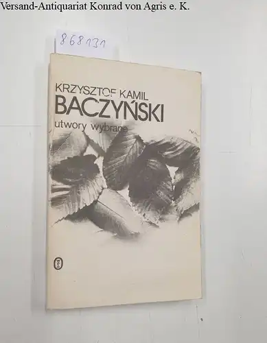 Baczynski, Krzysztof Kamil: Utwory wybrane. 