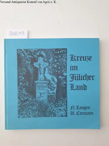 Langen, Norbert und U. Cormann: Kreuze im Jülicher Land. 