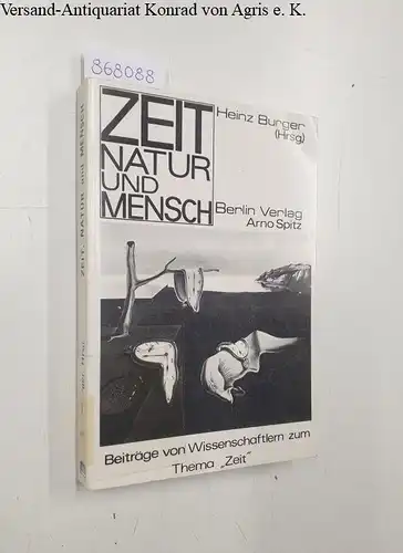 Burger, Heinz: Zeit, Natur und Mensch. Beiträge von Wissenschaftlern zum Thema Zeit. 
