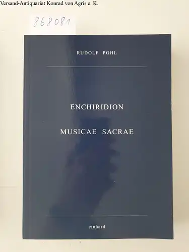 Pohl, Rudolf: Enchiridion. Musicae Sacrae. 